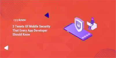 3 Tenets Of Mobile Security That Every App Developer Should Know