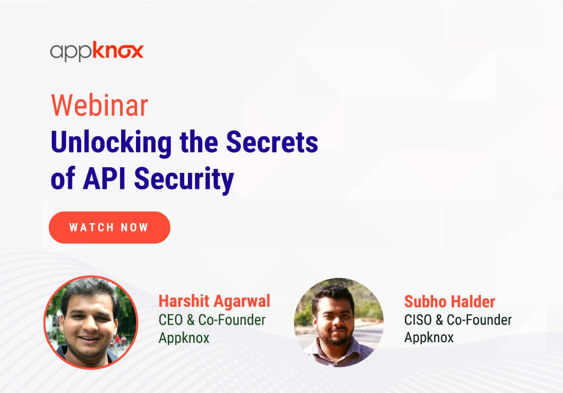 Unlock the secrets of API security. Speakers - Harshit Agarwal, Subho Halder | Appknox webinar