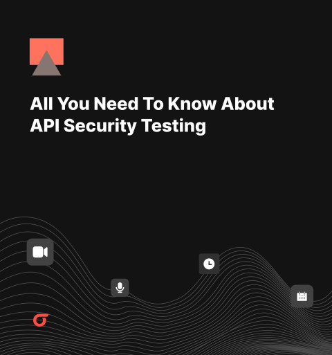 All You Need To Know About API Security Testing.