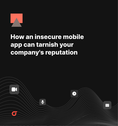 How an insecure mobile app can tarnish your company's reputation