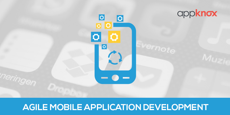 Agile Mobile Application Development - More Important Now Than Ever