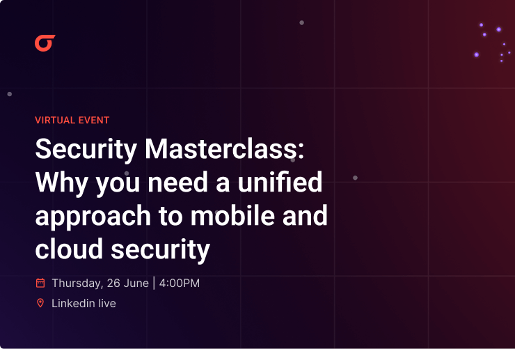 Security Masterclass Why you need a unified approach to mobile and cloud security