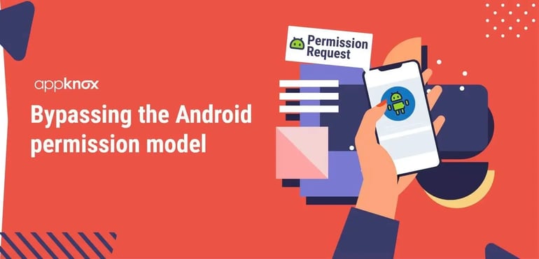 Bypassing the Android Permission Model | Appknox