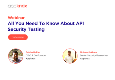 A complete guide to API security testing. Speakers - Subho Halder, Nishaanth Guna | Appknox webinar