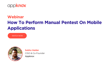 How to perform manual penetration testing on mobile applications. Speaker - Subho Halder | Appknox webinar