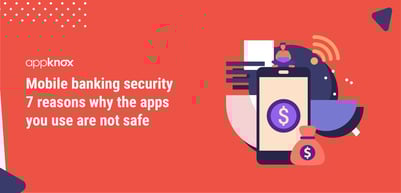 Mobile Banking Security: 7 Reasons Why The Apps You Use Are Not Safe