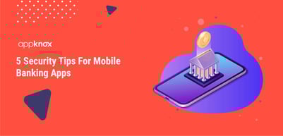 Mobile Banking Apps: 5 Security Tips For Banking Institutes