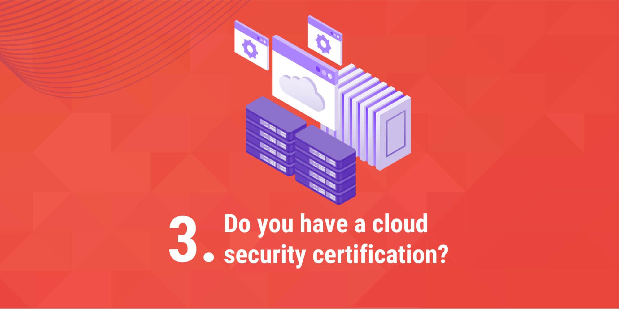 3. Do you have a cloud security certification?