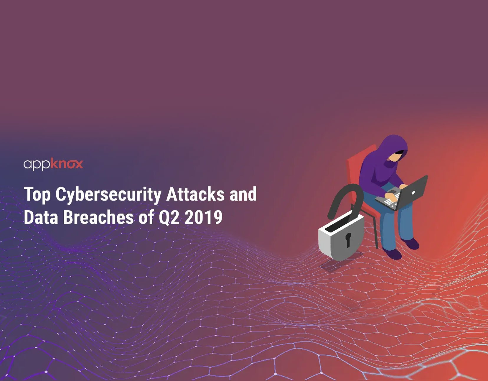 Top Cybersecurity Attacks and Data Breaches of Q2 2019
