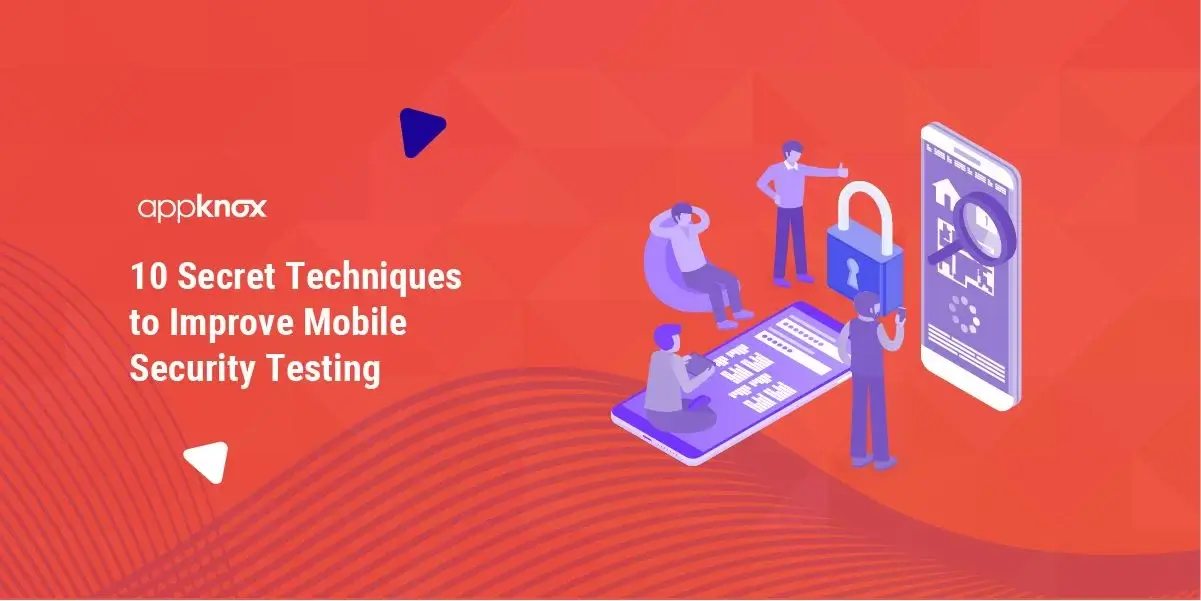 Learn top 10 secret techniques that can improve your mobile security testing 