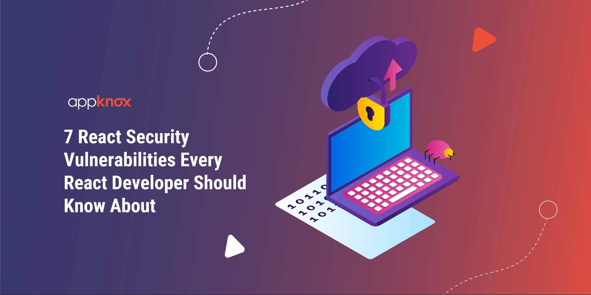 7 React Security Vulnerabilities Every React Developer Should Know About