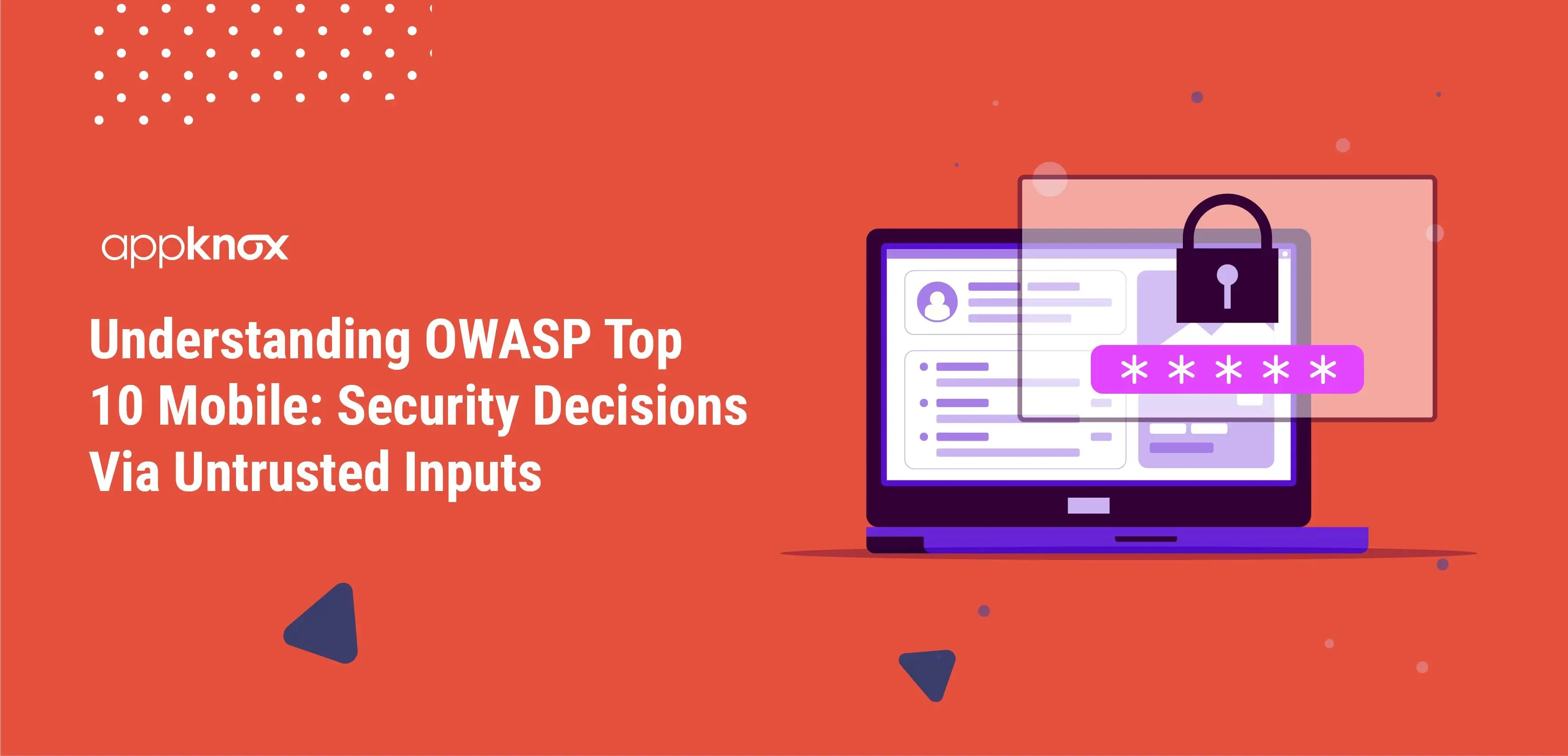 Understanding OWASP Top 10 Mobile: Security Decisions Via Untrusted Inputs