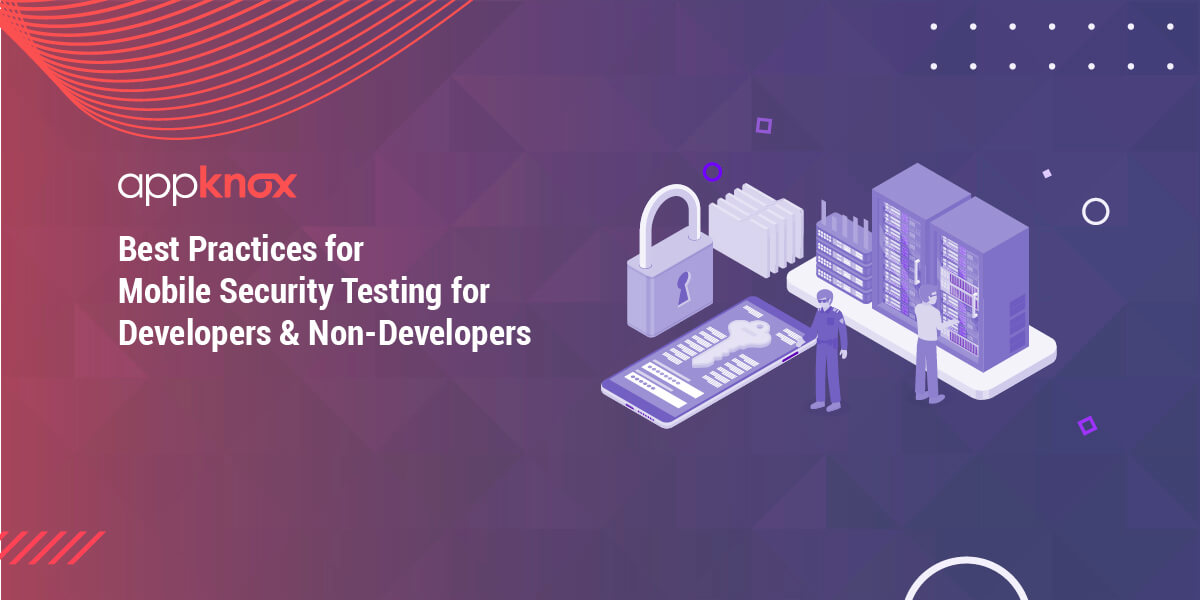 Best Practices for Mobile Security Testing for Developers & Non-Developers