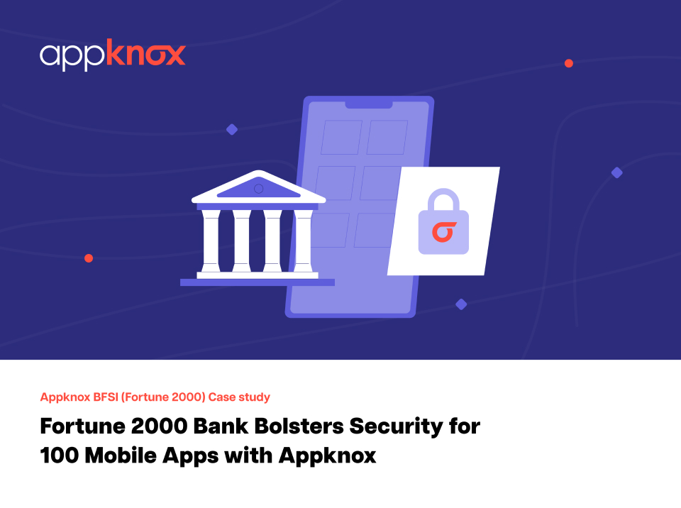Fortune 2000 Bank Bolsters Security for 100 Mobile Apps with Appknox-1