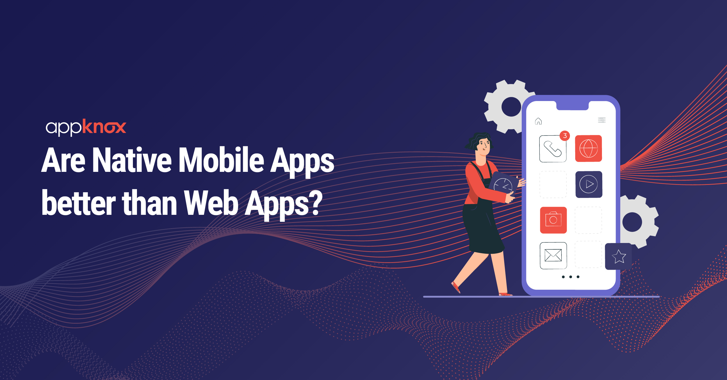 Are Native Mobile Apps better than Web Apps?