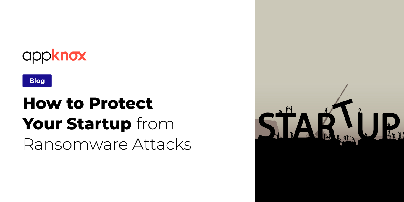 Protect Your Startup from Ransomware Attacks