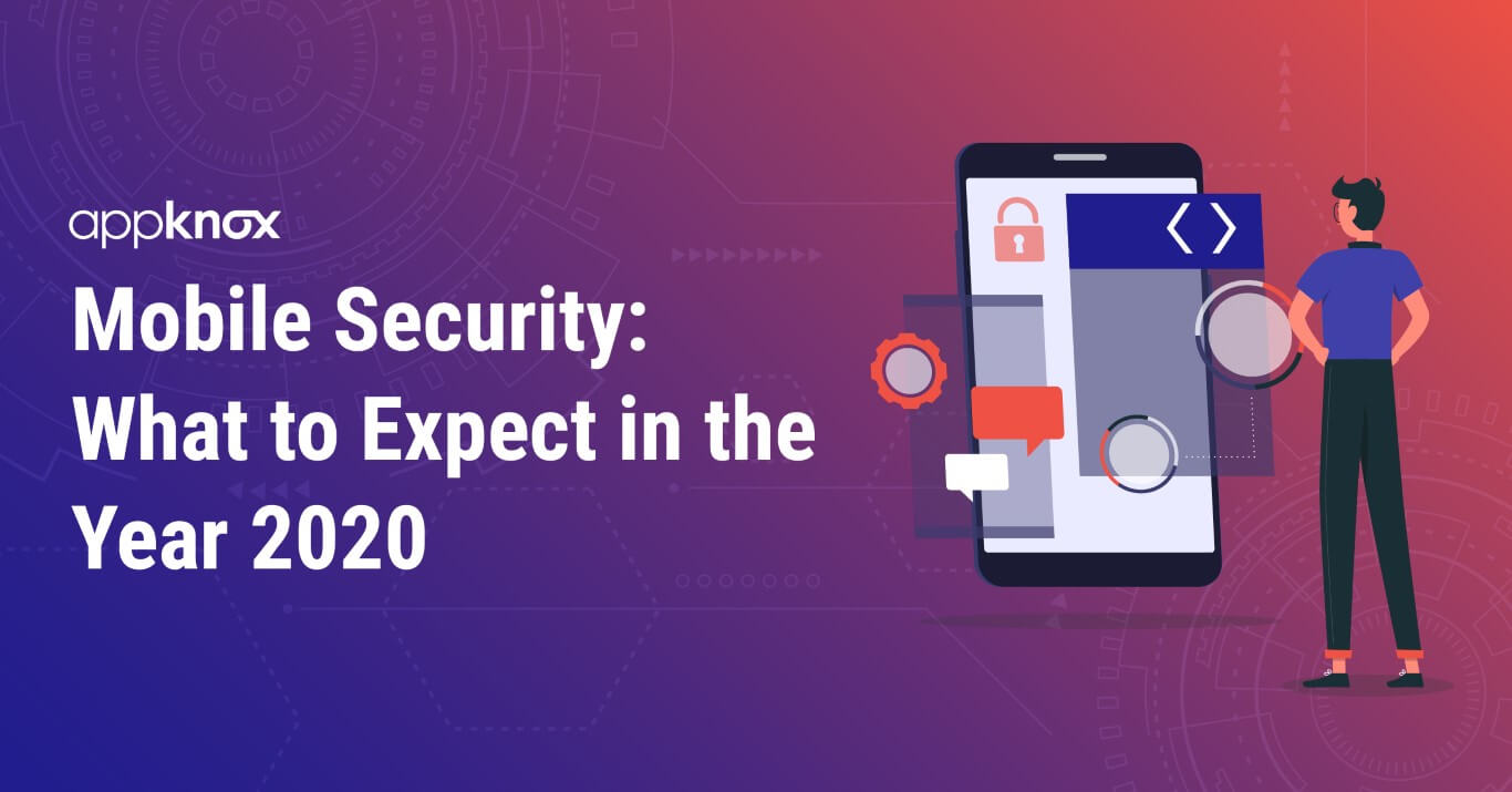 Mobile Security: What to Expect in the Year 2020