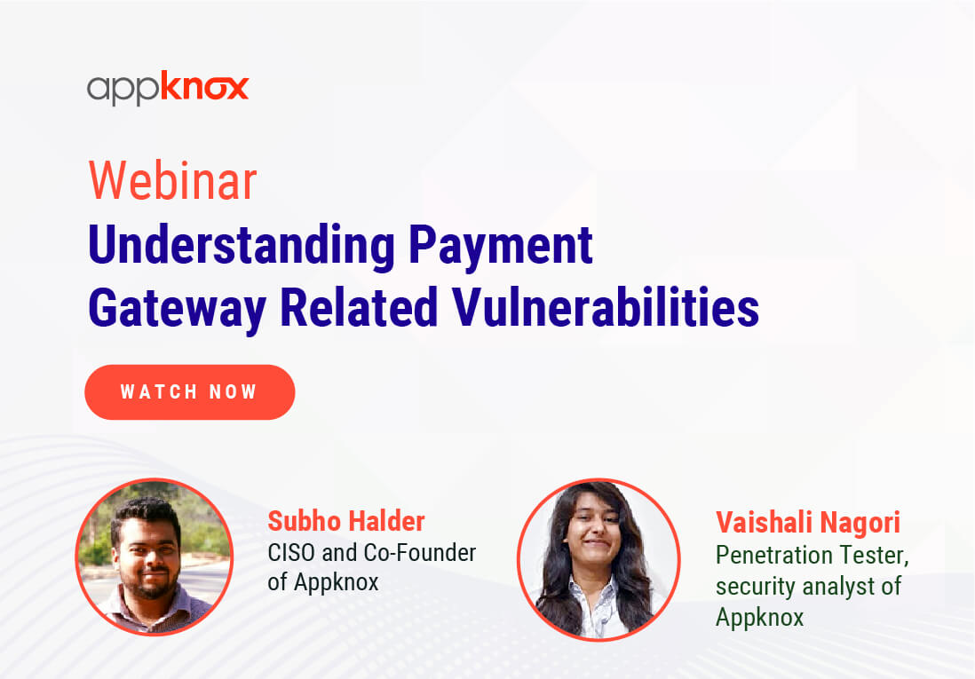 Understanding payment gateway related vulnerabilities. Speakers - Subho Halder, Vaishali Nagori | Appknox webinar