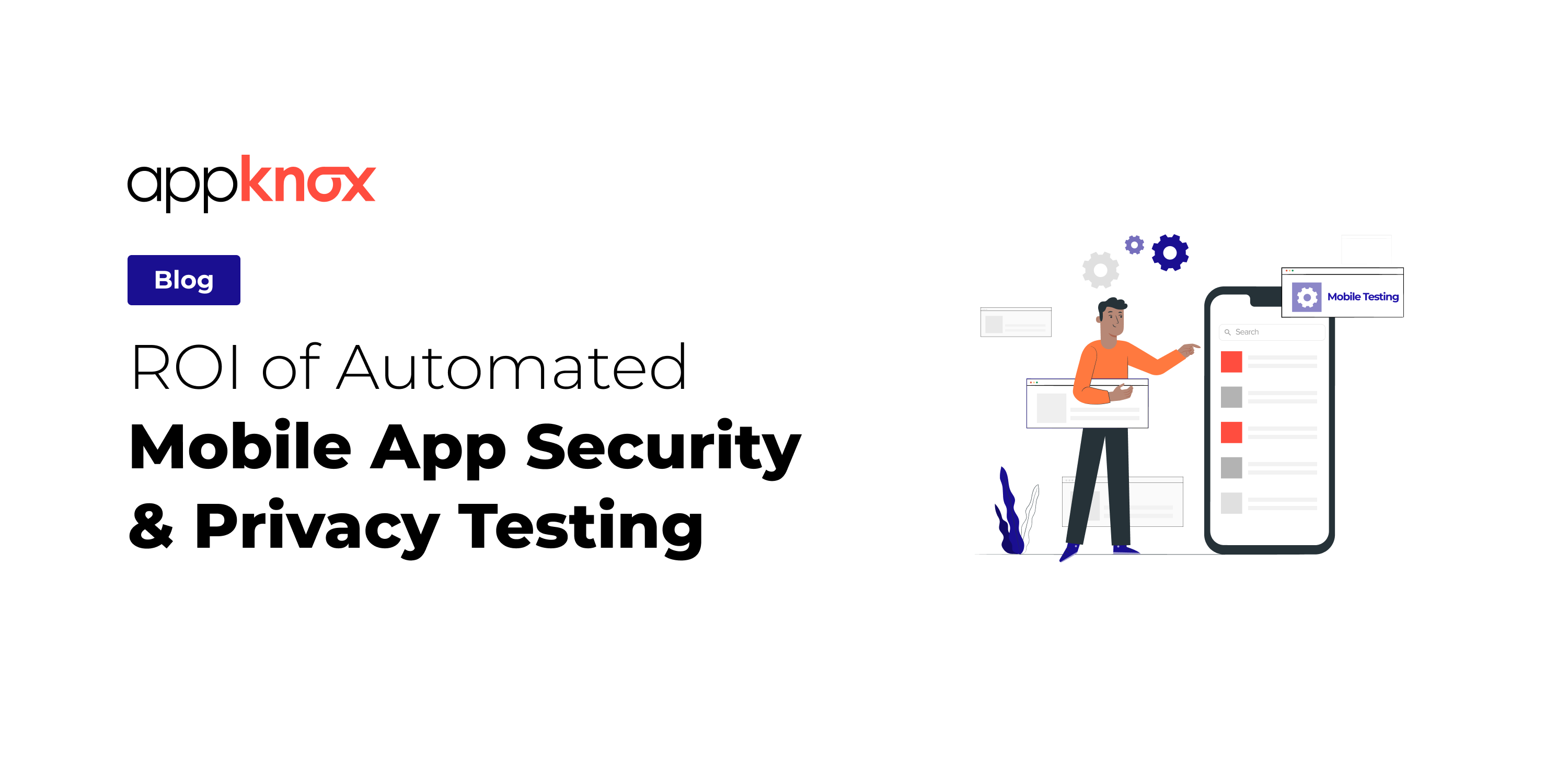 ROI of Automated Mobile App Security & Privacy Testing ROI of Automated Mobile App Security & Privacy Testing