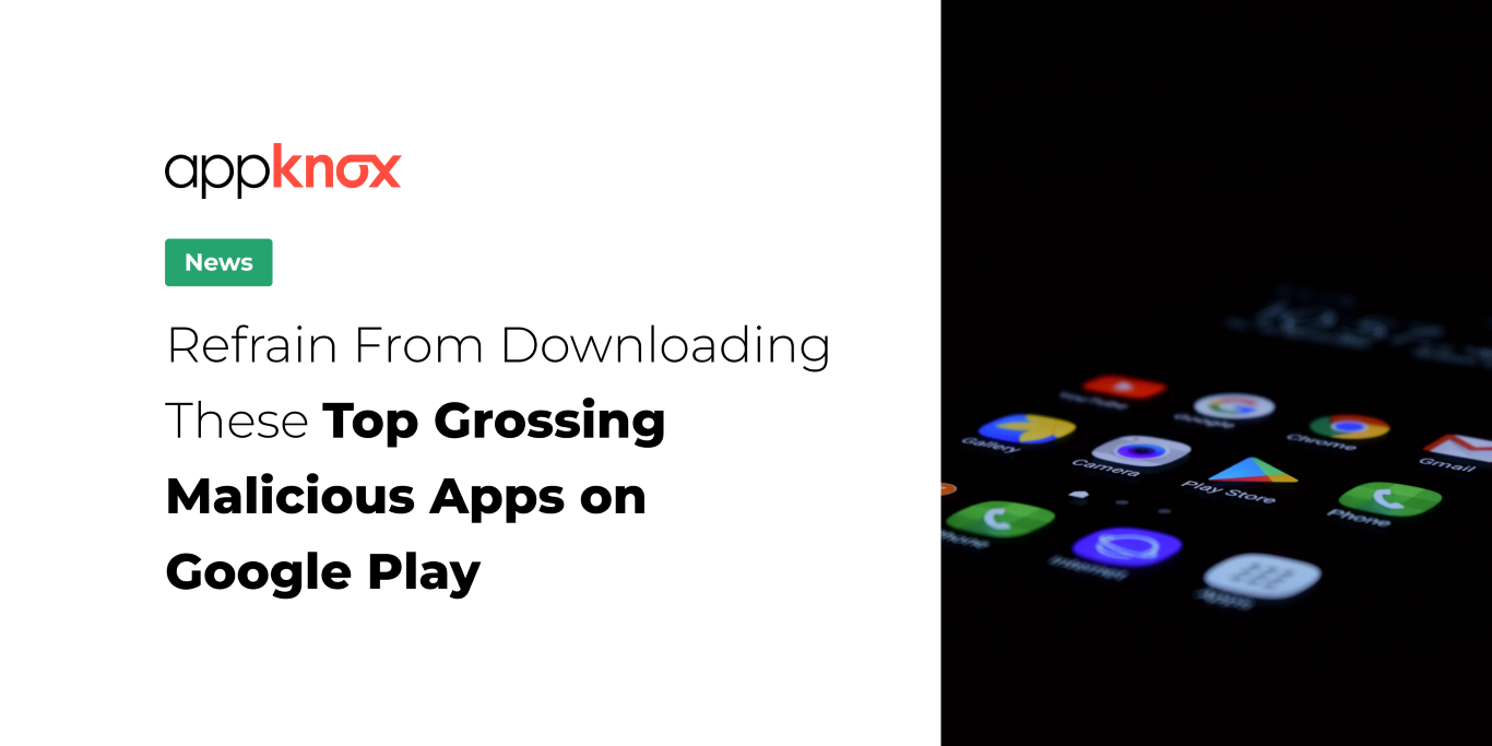 Refrain From Downloading These Top Grossing Malicious Apps on Google Play