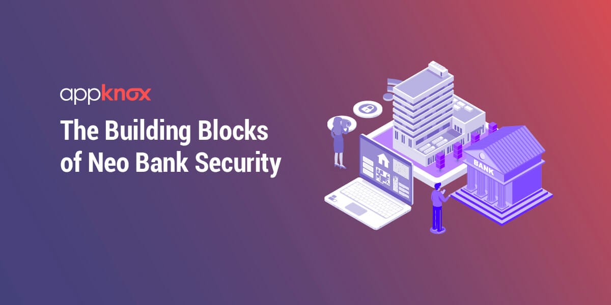 The Building Blocks of Neo Bank Security