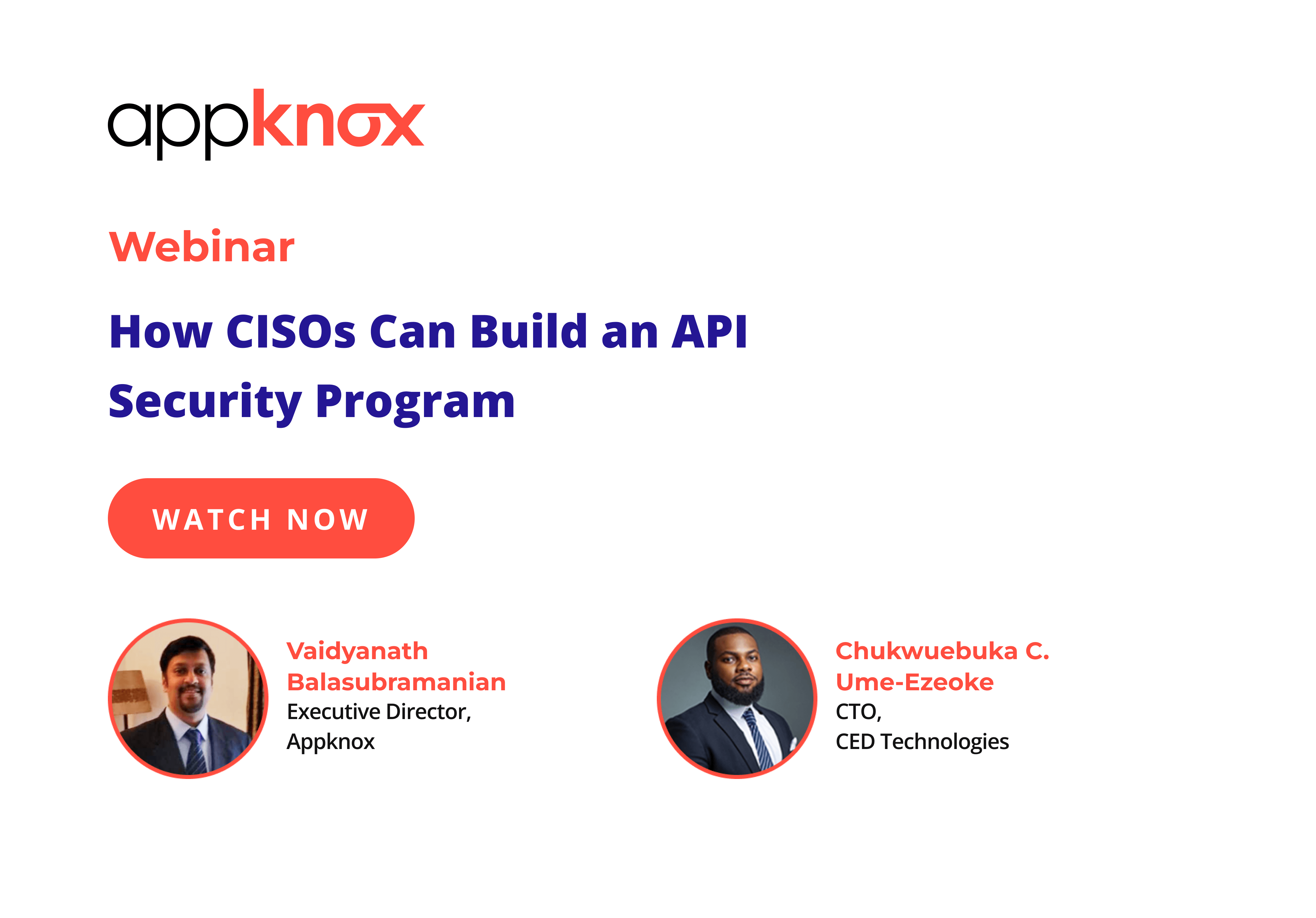 A guide to building an API security program for CISOs. Speakers: Vaidyanath Balasubramanian & Chukwuebuka C. Ume-Ezeoke | Appknox webinar