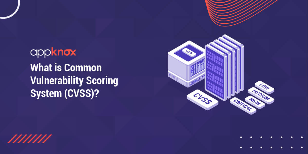 What is Common Vulnerability Scoring System ( CVSS )