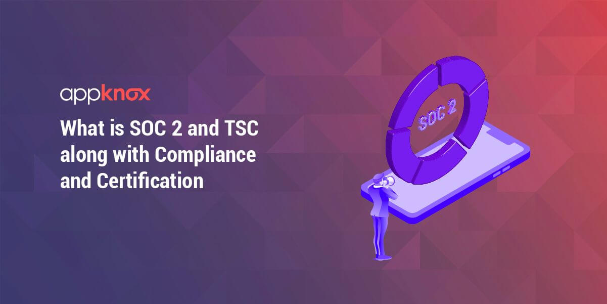 What is SOC 2 and TSC along with Compliance and Certification