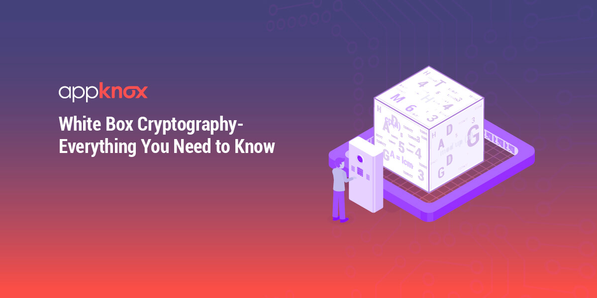 White box cryptography- Everything you need to know