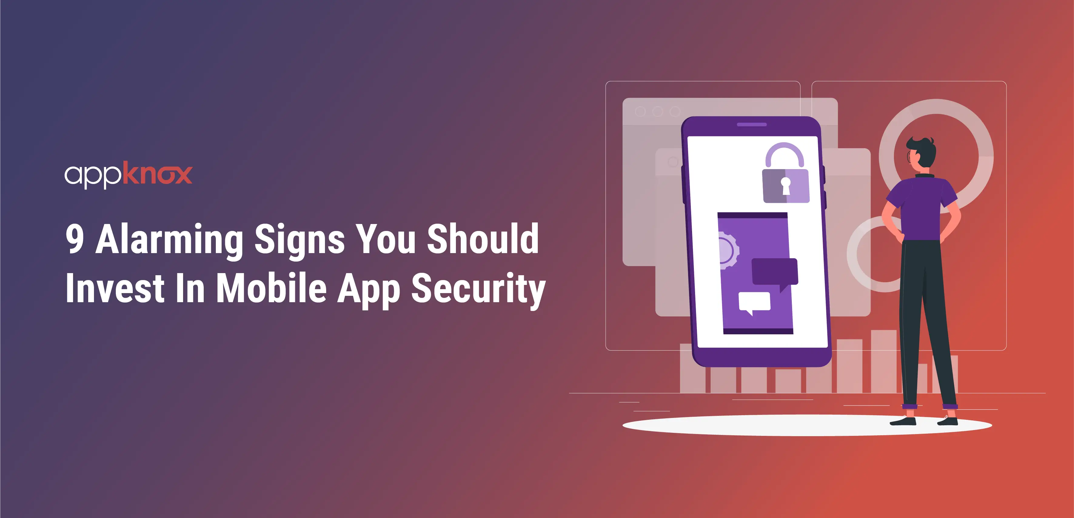 9 Alarming Signs You Should Invest In Mobile App Security