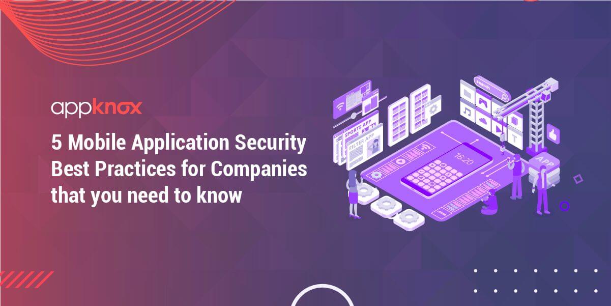 5 Mobile Application Security Best Practices for Companies