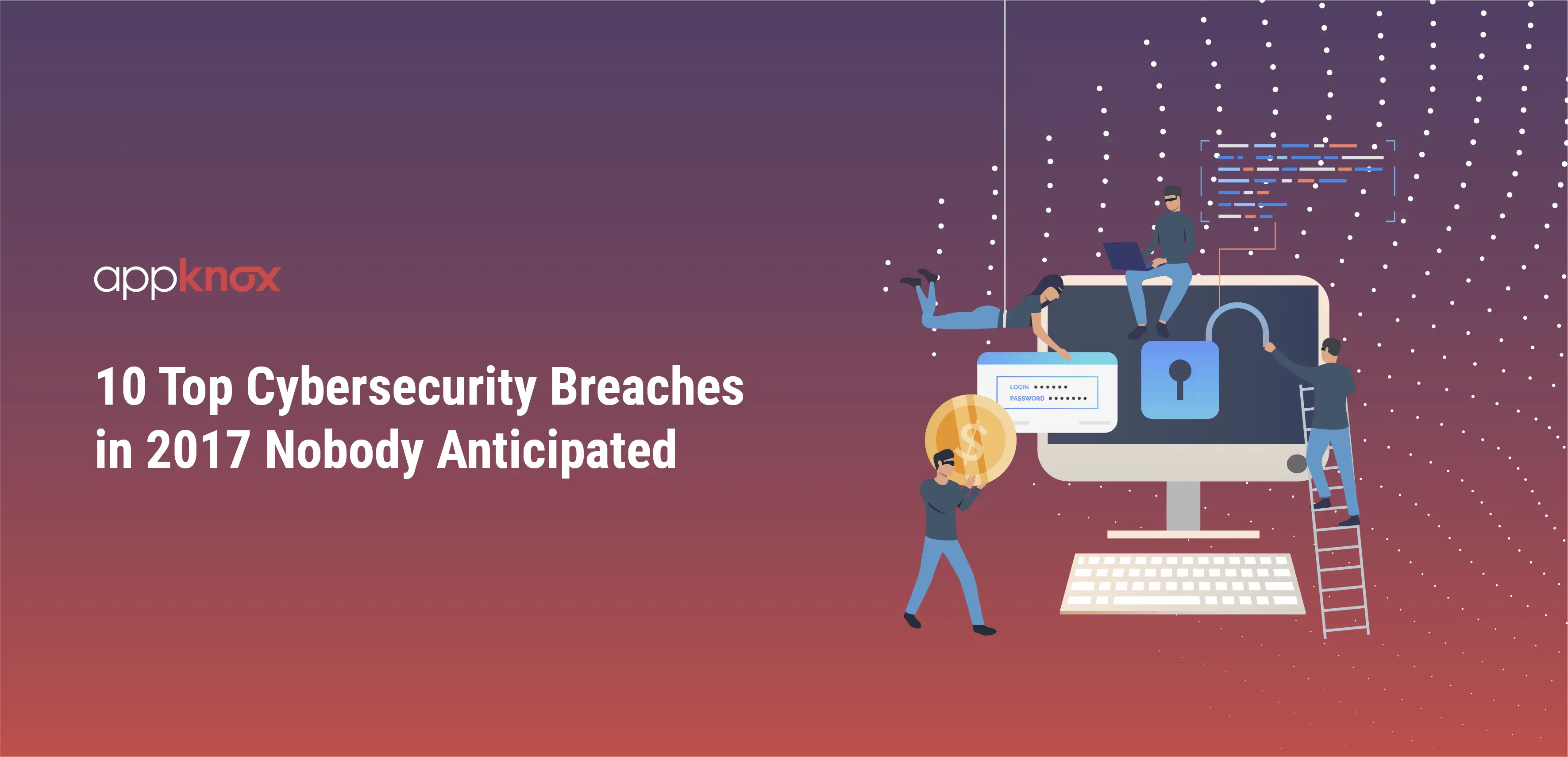 10 Top Cybersecurity Breaches in 2017 Nobody Anticipated